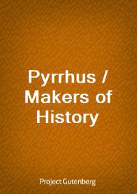Pyrrhus / Makers of History